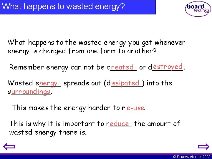 What happens to wasted energy? What happens to the wasted energy you get whenever