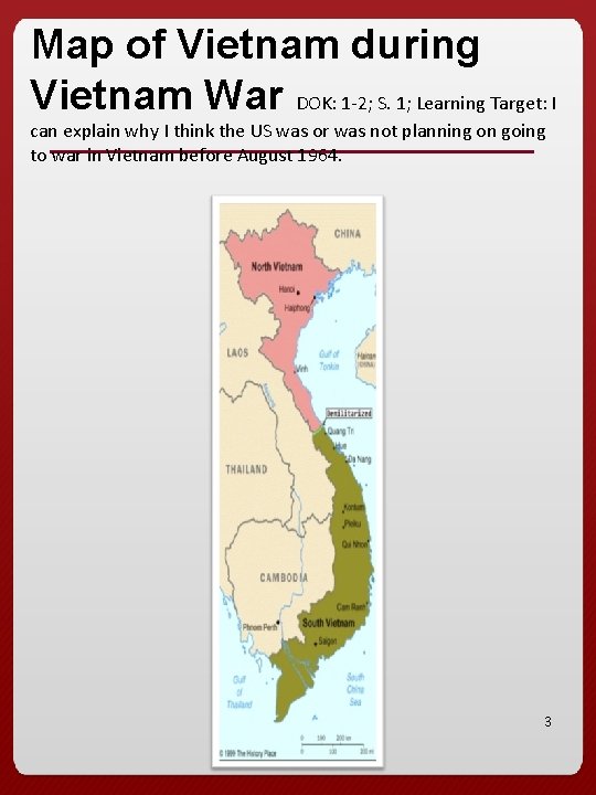 Map of Vietnam during Vietnam War DOK: 1 -2; S. 1; Learning Target: I