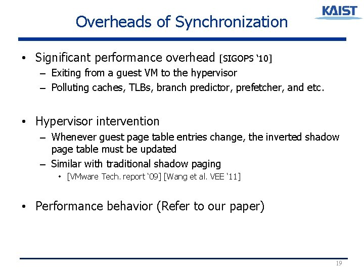 Overheads of Synchronization • Significant performance overhead [SIGOPS ‘ 10] – Exiting from a