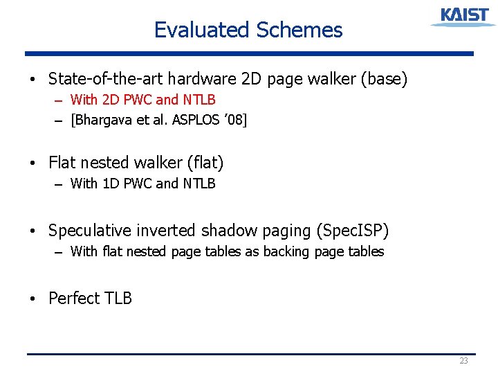 Evaluated Schemes • State-of-the-art hardware 2 D page walker (base) – With 2 D Evaluated Schemes • State-of-the-art hardware 2 D page walker (base) – With 2 D