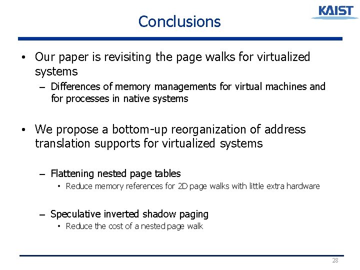 Conclusions • Our paper is revisiting the page walks for virtualized systems – Differences Conclusions • Our paper is revisiting the page walks for virtualized systems – Differences