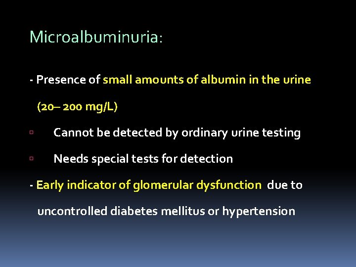 Microalbuminuria: - Presence of small amounts of albumin in the urine (20– 200 mg/L)