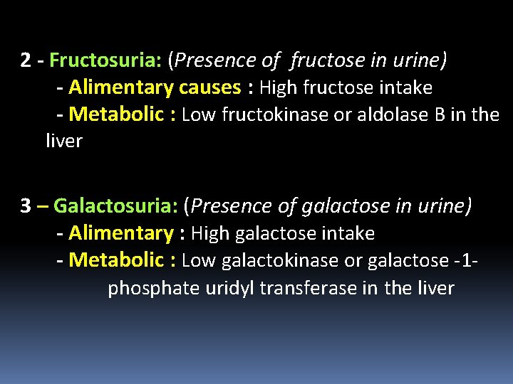 2 - Fructosuria: (Presence of fructose in urine) - Alimentary causes : High fructose