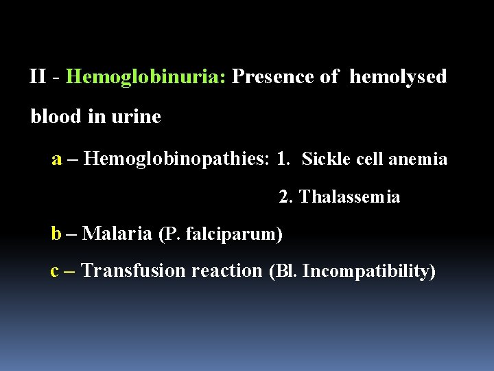 II - Hemoglobinuria: Presence of hemolysed blood in urine a – Hemoglobinopathies: 1. Sickle