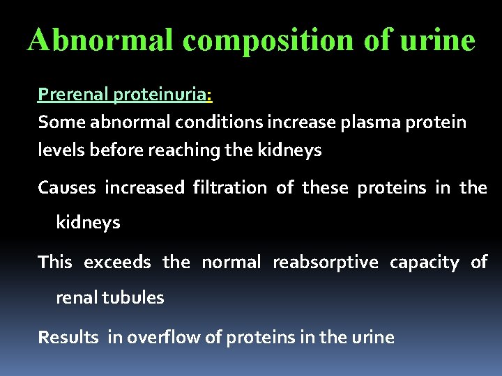 Abnormal composition of urine Prerenal proteinuria: Some abnormal conditions increase plasma protein levels before