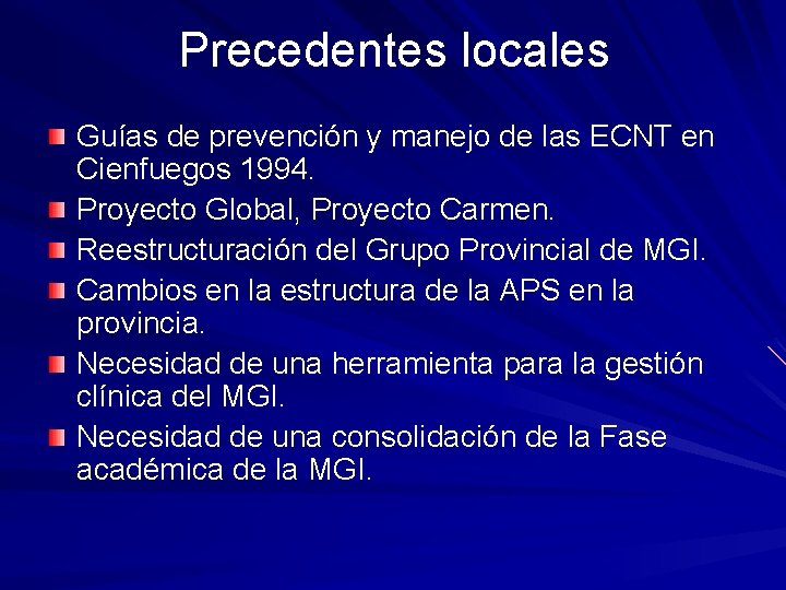 Precedentes locales Guías de prevención y manejo de las ECNT en Cienfuegos 1994. Proyecto