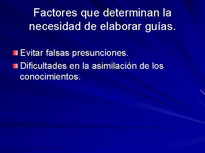 Factores que determinan la necesidad de elaborar guías. Evitar falsas presunciones. Dificultades en la