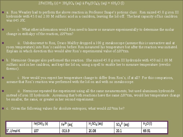 2 Fe(OH)3 (s) + 3 H 2 SO 4 (aq) à Fe 2(SO 4)3