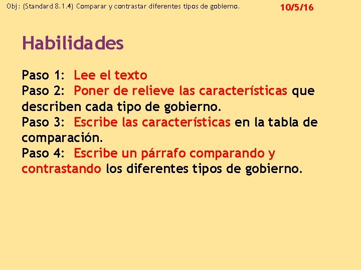 Obj: (Standard 8. 1. 4) Comparar y contrastar diferentes tipos de gobierno. 10/5/16 Habilidades