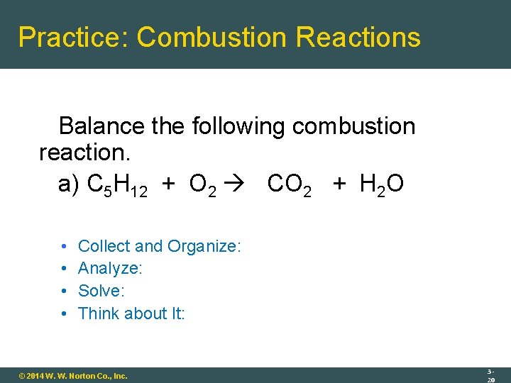 Practice: Combustion Reactions Balance the following combustion reaction. a) C 5 H 12 +