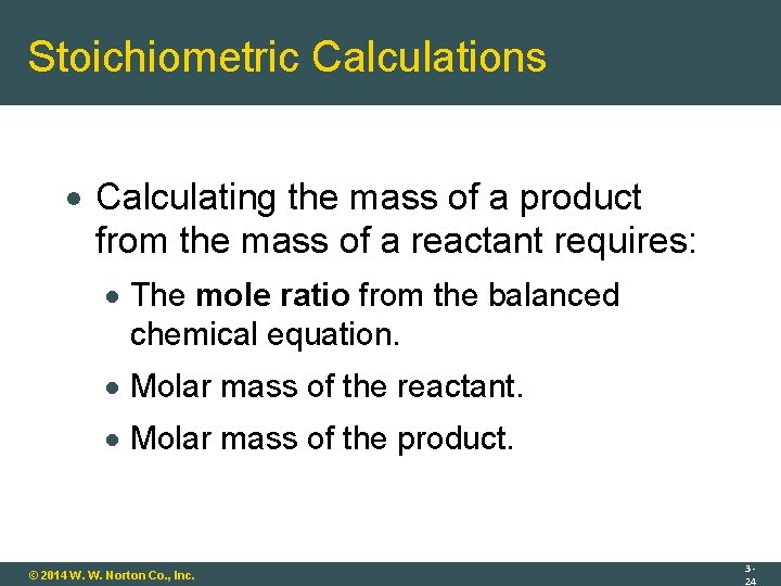 Stoichiometric Calculations Calculating the mass of a product from the mass of a reactant