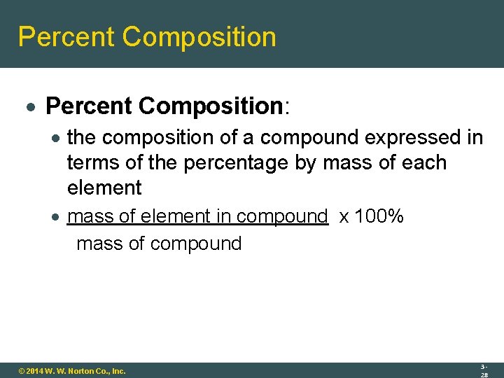 Percent Composition Percent Composition: the composition of a compound expressed in terms of the