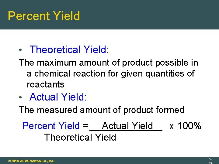 Percent Yield • Theoretical Yield: The maximum amount of product possible in a chemical