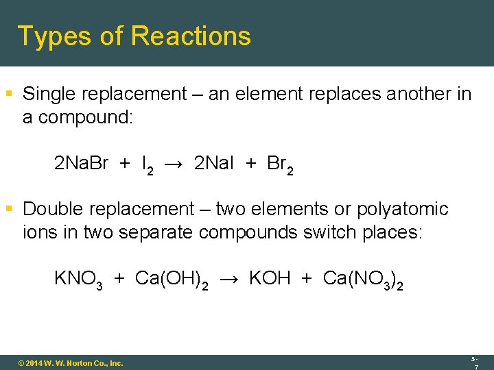 Types of Reactions Single replacement – an element replaces another in a compound: 2