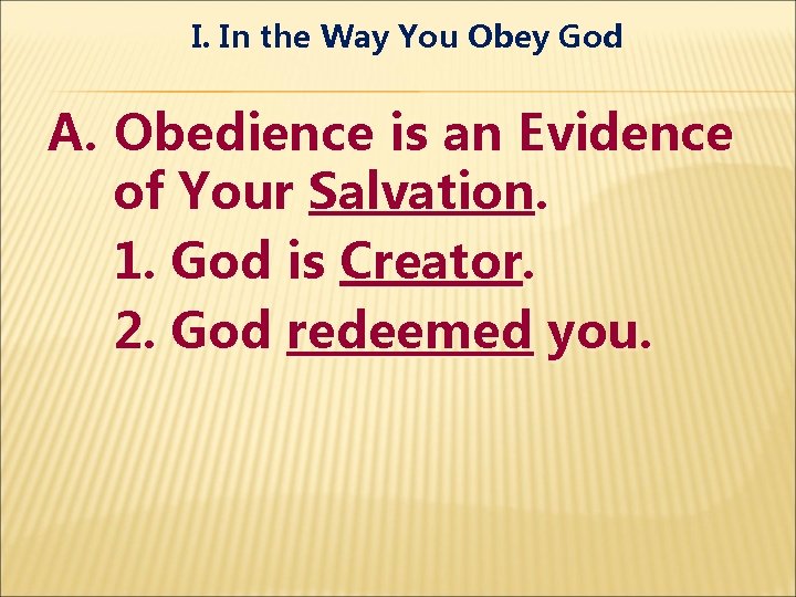 I. In the Way You Obey God A. Obedience is an Evidence of Your