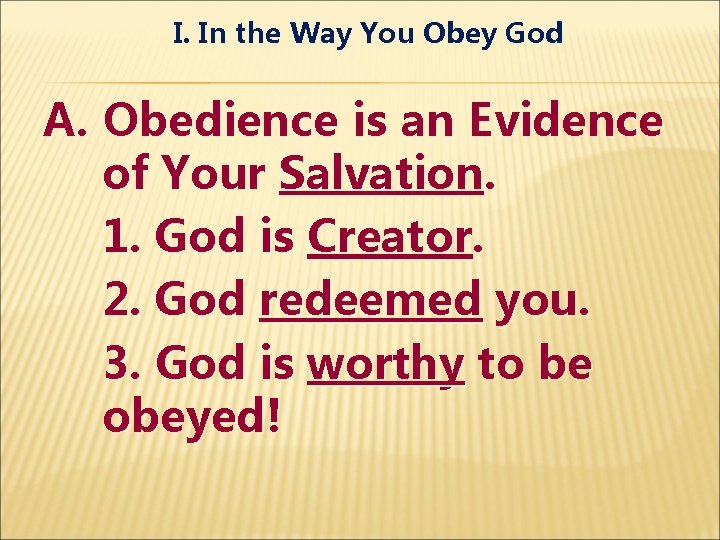I. In the Way You Obey God A. Obedience is an Evidence of Your