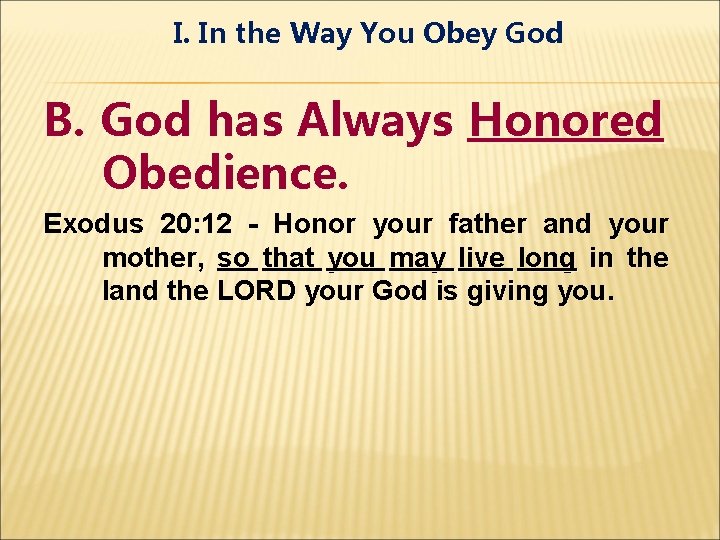 I. In the Way You Obey God B. God has Always Honored Obedience. Exodus