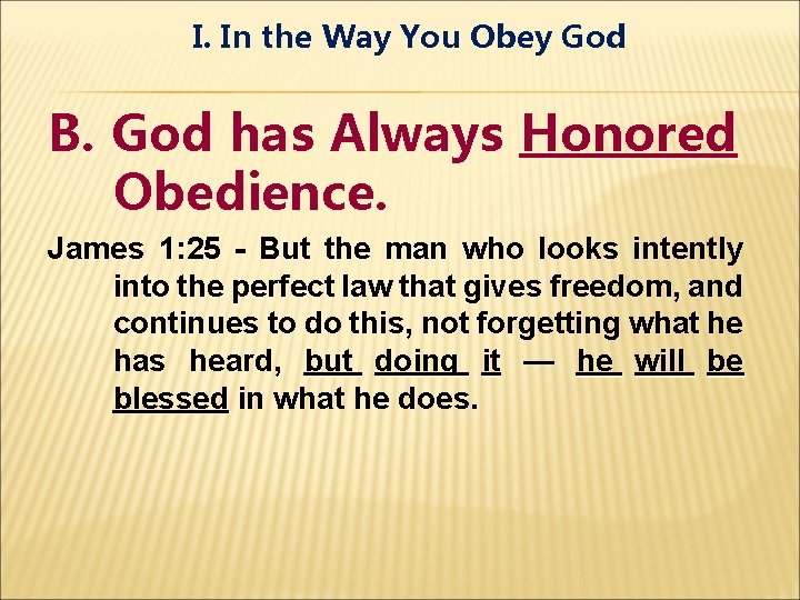 I. In the Way You Obey God B. God has Always Honored Obedience. James