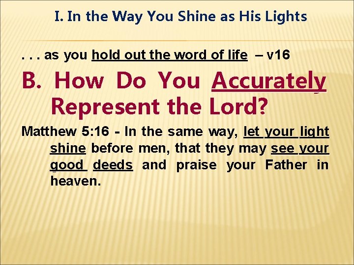 I. In the Way You Shine as His Lights. . . as you hold