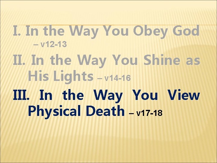 I. In the Way You Obey God – v 12 -13 II. In the