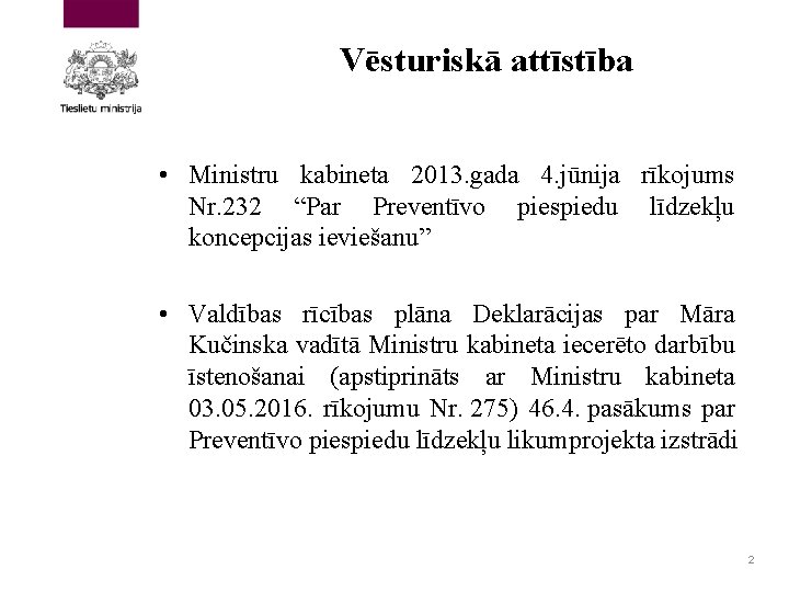 Vēsturiskā attīstība • Ministru kabineta 2013. gada 4. jūnija rīkojums Nr. 232 “Par Preventīvo