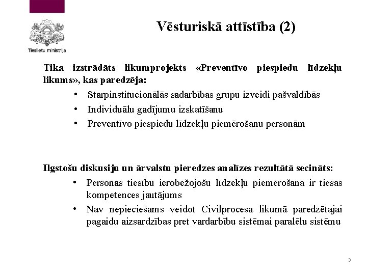 Vēsturiskā attīstība (2) Tika izstrādāts likumprojekts «Preventīvo piespiedu līdzekļu likums» , kas paredzēja: •