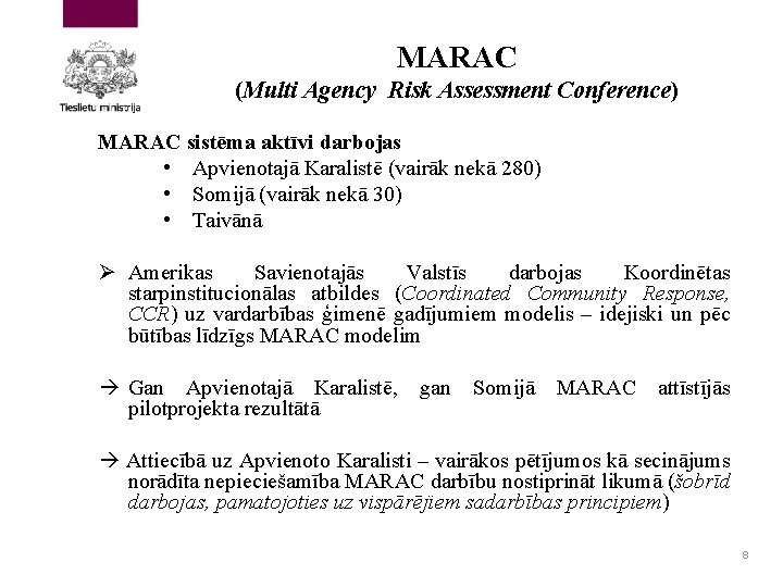 MARAC (Multi Agency Risk Assessment Conference) MARAC sistēma aktīvi darbojas • Apvienotajā Karalistē (vairāk