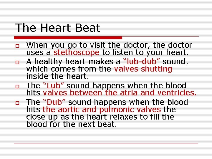 The Heart Beat o o When you go to visit the doctor, the doctor