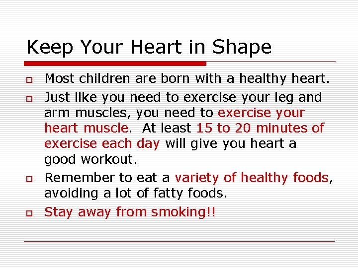 Keep Your Heart in Shape o o Most children are born with a healthy