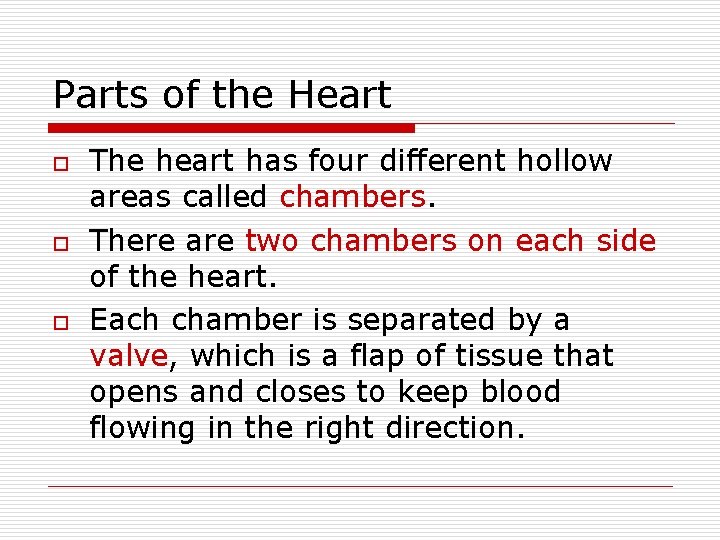 Parts of the Heart o o o The heart has four different hollow areas
