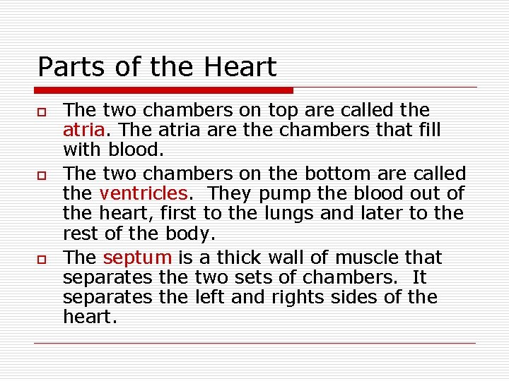 Parts of the Heart o o o The two chambers on top are called