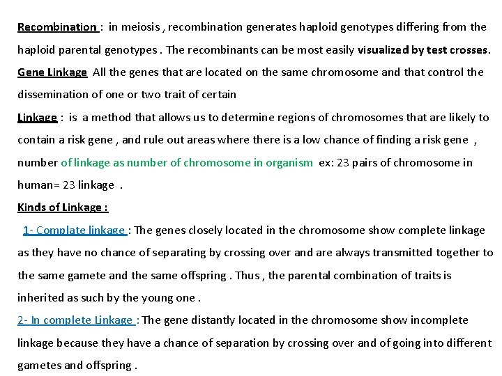 Recombination : in meiosis , recombination generates haploid genotypes differing from the haploid parental