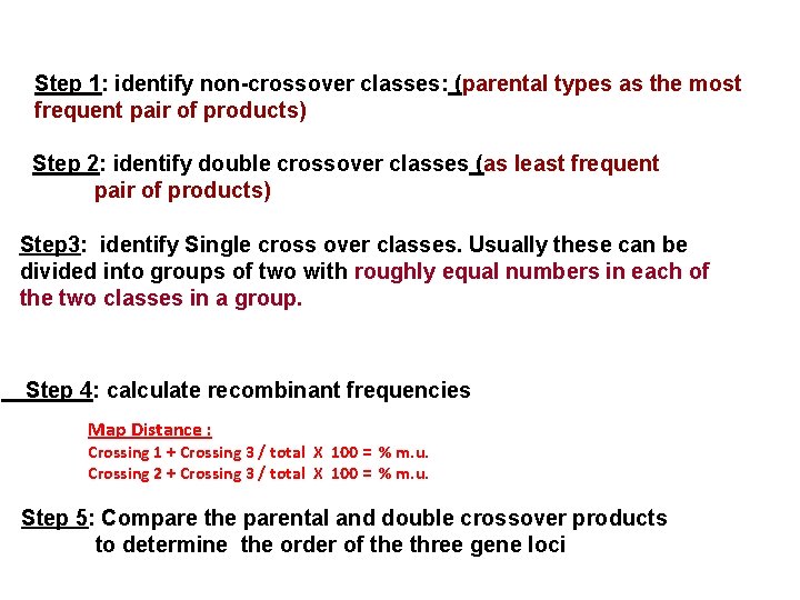 Step 1: identify non-crossover classes: (parental types as the most frequent pair of products)