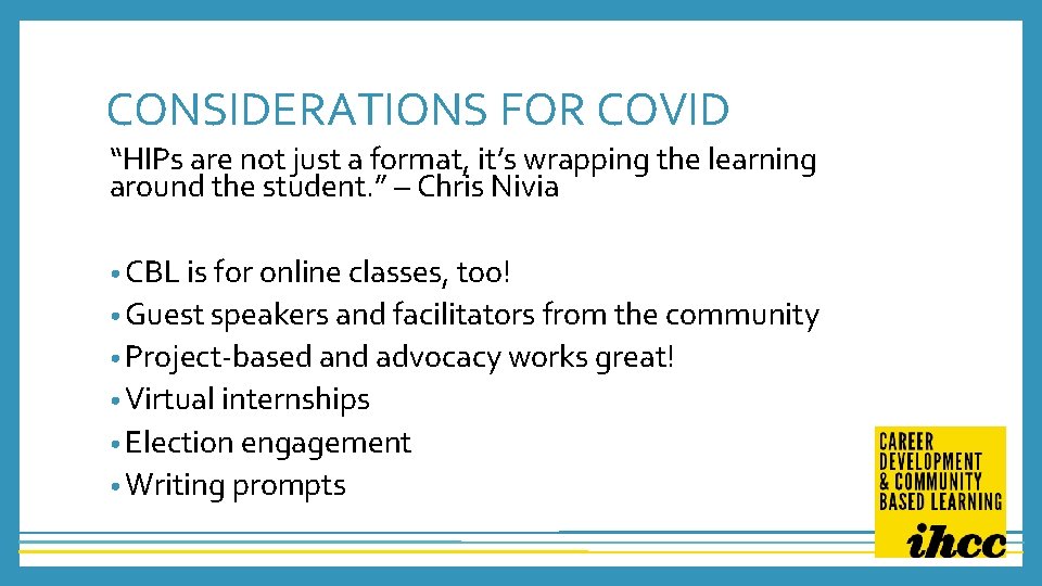 CONSIDERATIONS FOR COVID “HIPs are not just a format, it’s wrapping the learning around