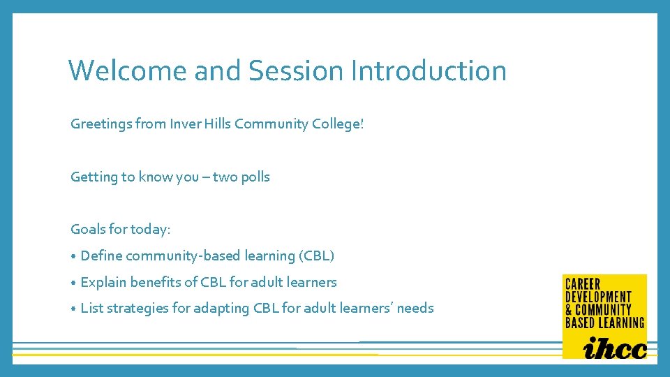 Welcome and Session Introduction Greetings from Inver Hills Community College! Getting to know you