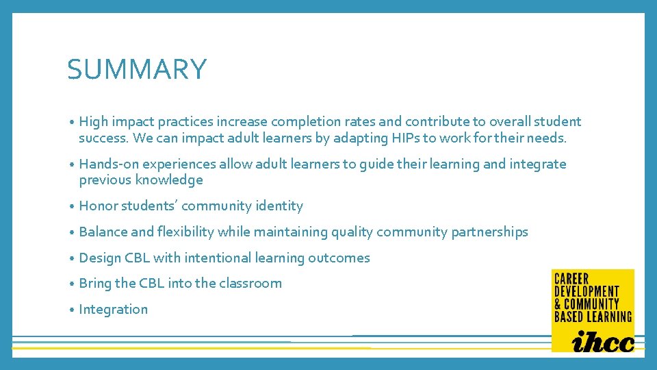 SUMMARY • High impact practices increase completion rates and contribute to overall student success.