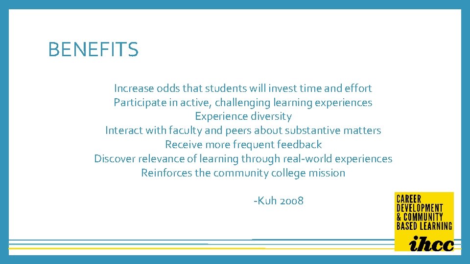 BENEFITS Increase odds that students will invest time and effort Participate in active, challenging