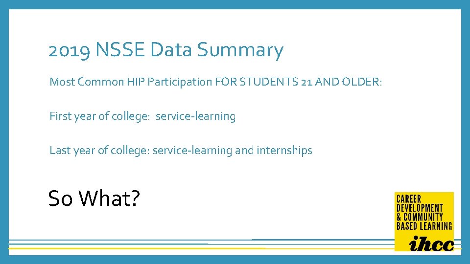 2019 NSSE Data Summary Most Common HIP Participation FOR STUDENTS 21 AND OLDER: First