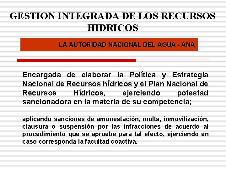 GESTION INTEGRADA DE LOS RECURSOS HIDRICOS LA AUTORIDAD NACIONAL DEL AGUA - ANA Encargada