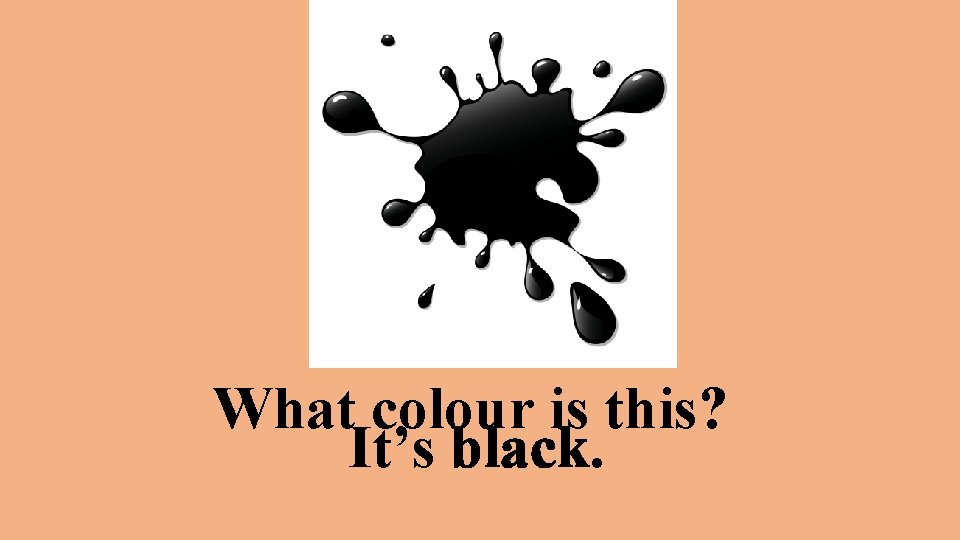 What colour is this? It’s black. 