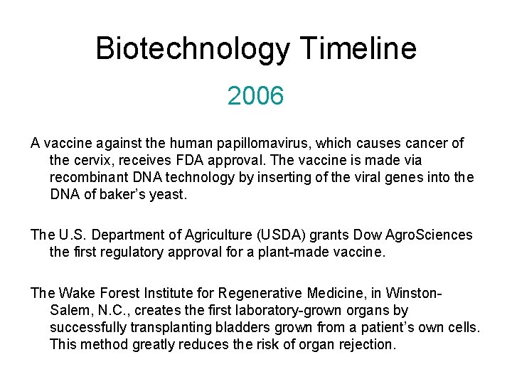 Biotechnology Timeline 2006 A vaccine against the human papillomavirus, which causes cancer of the