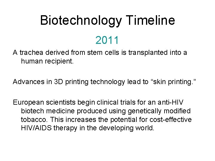 Biotechnology Timeline 2011 A trachea derived from stem cells is transplanted into a human