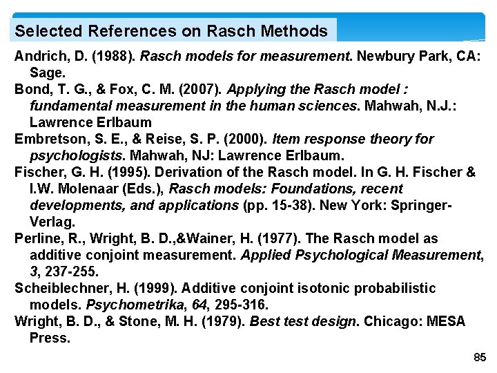 Selected References on Rasch Methods Andrich, D. (1988). Rasch models for measurement. Newbury Park,