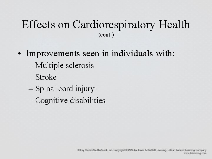 Effects on Cardiorespiratory Health (cont. ) • Improvements seen in individuals with: – Multiple