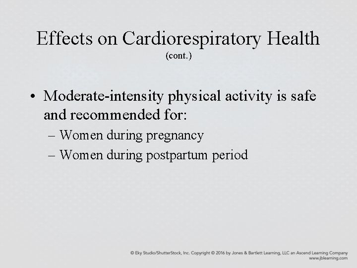 Effects on Cardiorespiratory Health (cont. ) • Moderate-intensity physical activity is safe and recommended