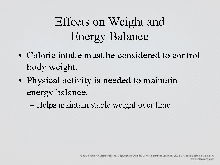 Effects on Weight and Energy Balance • Caloric intake must be considered to control