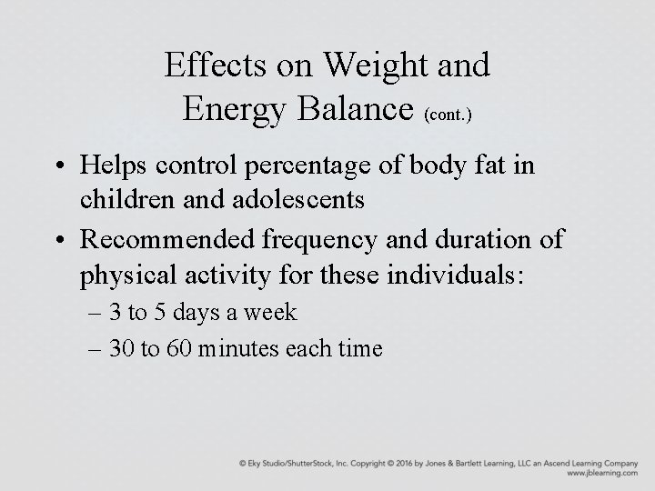 Effects on Weight and Energy Balance (cont. ) • Helps control percentage of body