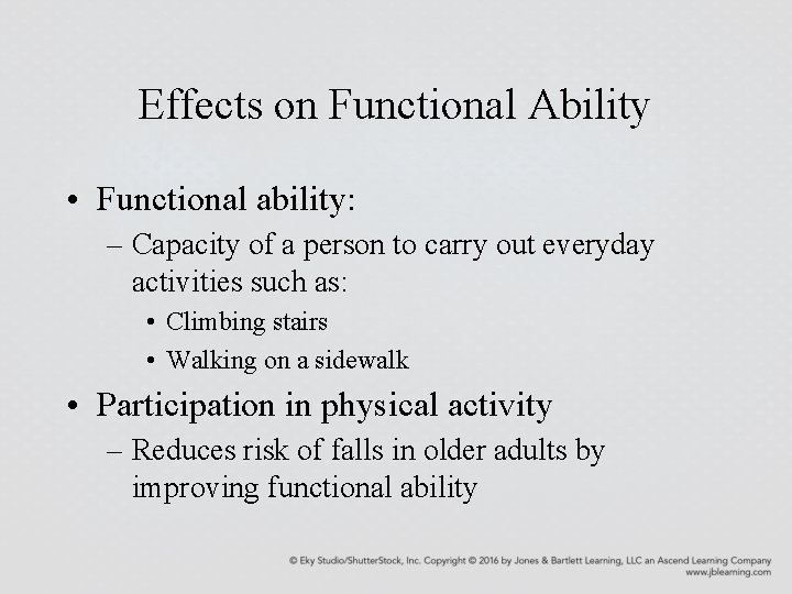 Effects on Functional Ability • Functional ability: – Capacity of a person to carry