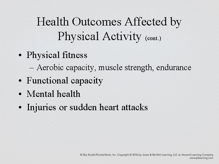 Health Outcomes Affected by Physical Activity (cont. ) • Physical fitness – Aerobic capacity,