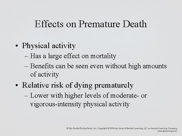 Effects on Premature Death • Physical activity – Has a large effect on mortality